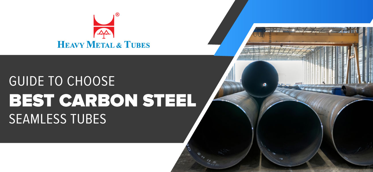 Guide to Choose Best Carbon Steel Seamless Tubes