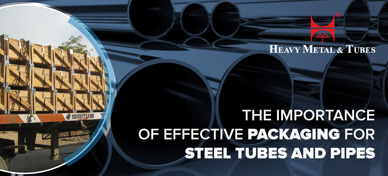 The Importance of Effective Packaging for Steel Tubes and Pipes