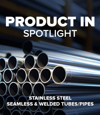 Product in Spotlight - Stainless Steel Seamless & Welded Tubes/Pipes